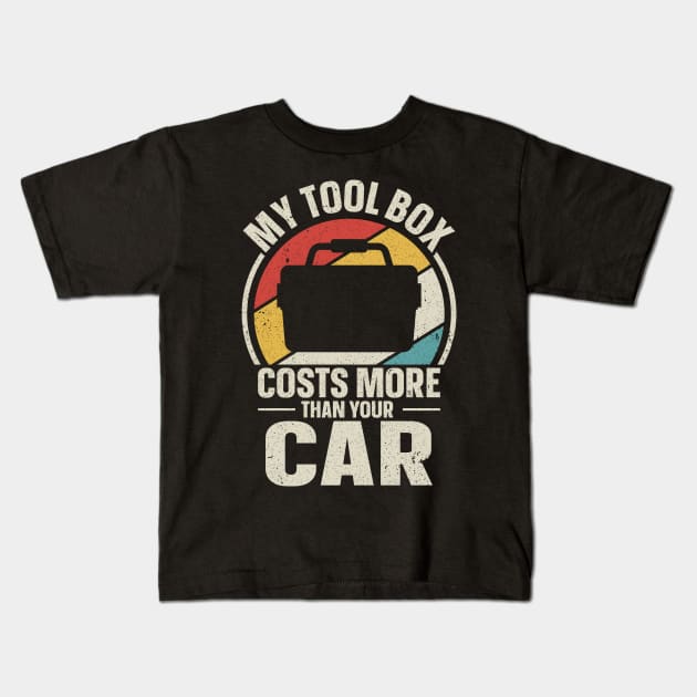 My toolbox costs more than your car Kids T-Shirt by maxcode